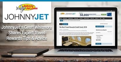 Johnnyjets Geoff Whitmore Shares Expert Travel Rewards Tips And Advice