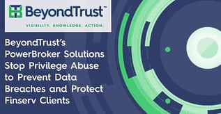 How BeyondTrust PowerBroker Solutions Protect Finserv Clients