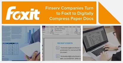 Finserv Companies Turn To Foxit To Digitally Compress Paper Docs
