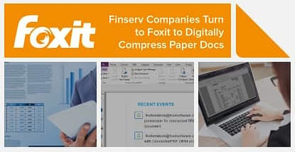 Finserv Companies Turn To Foxit To Digitally Compress Paper Docs