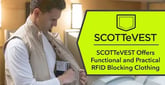 SCOTTeVEST’s Proprietary RFID Armor™ Material Adds a Hidden Functionality to Its Men’s and Women’s Clothing to Protect Your Credit Cards