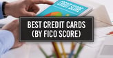 7 Best Credit Cards By FICO Score[updated_month_year before=" (" after=")"]