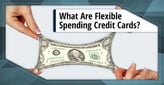 3 Best Flexible Spending Credit Cards[updated_month_year before=" (" after=")"]