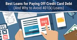 6 Best Loans to Pay Off Credit Card Debt ([updated_month_year])