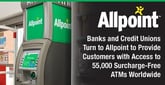 Banks and Credit Unions Turn to Allpoint to Provide Customers with Access to 55,000 Surcharge-Free ATMs Worldwide