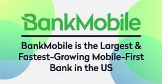 BankMobile is the Largest & Fastest-Growing Mobile-First Bank in the US
