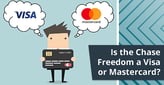 Is the Chase Freedom a Visa or Mastercard?[updated_month_year before=" (" after=")"]