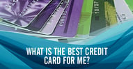 What Credit Card is Best for Me?