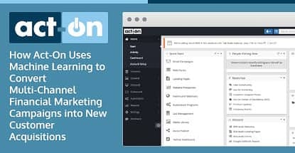 How Act-On Uses Machine Learning to Convert Multi-Channel Financial Marketing Campaigns into New Customer Acquisitions How Act-On Uses Machine Learning to Convert Multi-Channel Financial Marketing Campaigns into New Customer Acquisitions