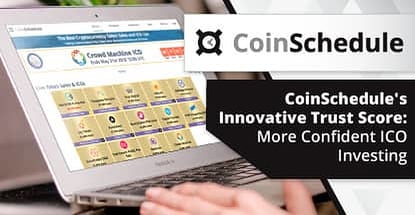 CoinSchedule’s Innovative Trust Score Encourages More Confident ICO Investing By Providing Advanced Company Insights CoinSchedule’s Innovative Trust Score Encourages More Confident ICO Investing By Providing Advanced Company Insights