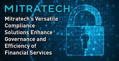 Mitratech’s Versatile Compliance Solutions Enhance Governance and Efficiency of Financial Services Mitratech’s Versatile Compliance Solutions Enhance Governance and Efficiency of Financial Services