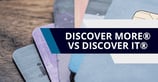 [current_year] Discover More® Card vs. [card_field card_choice='5816' field_choice='title']