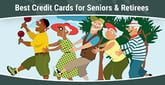 5 Best Credit Cards for Seniors &amp; Retirees (April 2025)
