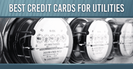 9 Best Credit Cards for Paying Bills & Utilities