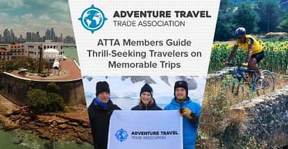 Cash in Rewards for a Thrilling Experience: Members of the Adventure Travel Trade Association Usher Intrepid Tourists on Memorable Trips of a Lifetime Cash in Rewards for a Thrilling Experience: Members of the Adventure Travel Trade Association Usher Intrepid Tourists on Memorable Trips of a Lifetime