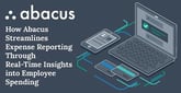 How Abacus Streamlines Expense Reporting Through Real-Time Insights into Employee Spending