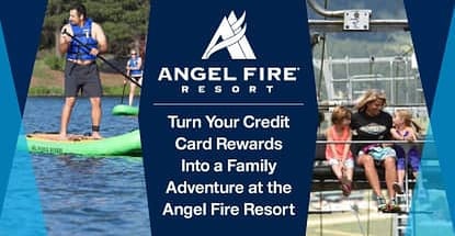 Turn Your Credit Card Rewards Into a Family Adventure at the Angel Fire Resort Turn Your Credit Card Rewards Into a Family Adventure at the Angel Fire Resort