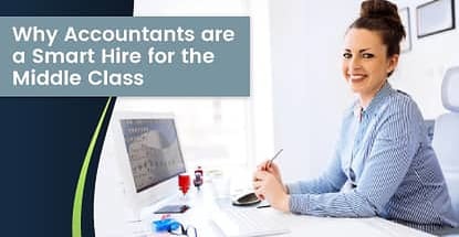 Why Accountants are a Smart Hire for the Middle Class Why Accountants are a Smart Hire for the Middle Class