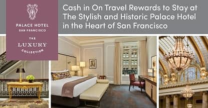 Cash in on Travel Rewards to Stay at the Stylish and Historic Palace Hotel in the Heart of San Francisco Cash in on Travel Rewards to Stay at the Stylish and Historic Palace Hotel in the Heart of San Francisco
