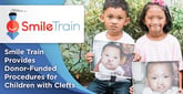 Smile Train&#8217;s Donor-Funded Cleft Treatments and Sustainable Model Puts Children with Clefts on Track for Healthy, Productive Lives