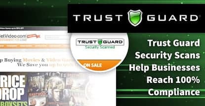 Trust Guard Security Scans Enable Businesses, Payment Processors, and Web Hosts to Reach 100% Compliance Trust Guard Security Scans Enable Businesses, Payment Processors, and Web Hosts to Reach 100% Compliance