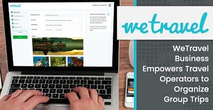 WeTravel’s Payment Platform Empowers SMBs and Small Tour Operators to Organize and Promote Group Travel WeTravel’s Payment Platform Empowers SMBs and Small Tour Operators to Organize and Promote Group Travel