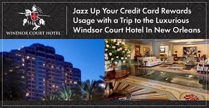 Jazz Up Credit Card Rewards Usage At New Orleans Windsor Court Hotel