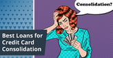 6 Best Credit Card Consolidation Loans[updated_month_year before=" (" after=")"]