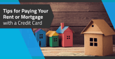 7 Tips: Paying Rent or Mortgage with Credit Cards[updated_month_year before=" (" after=")"]