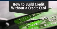 Ways to Build Credit Without a Credit Card