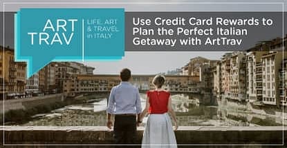 Combine Arttrav And Travel Rewards To Plan The Perfect Italian Getaway