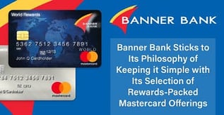 Banner Bank Keeps it Simple with Its Competitive Mastercard Offerings