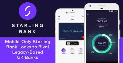 Mobile Only Starling Bank Looks To Rival Legacy Based Uk Banks