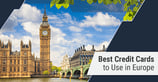 8 Best Credit Cards to Use in Europe ([updated_month_year])