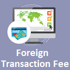Foreign Transaction Fee Graphic Foreign Transaction Fee Graphic