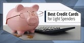 8 Best Credit Cards for Light Spenders (July 2025)