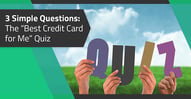 3 Simple Questions — “Best Credit Card for Me” Quiz