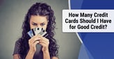 How Many Credit Cards Should I Have for Good Credit?[updated_month_year before=" (" after=")"]