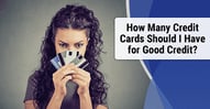 How Many Credit Cards Should You Have?