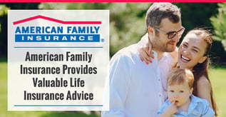 American Family Insurance Provides Valuable Life Insurance Advice