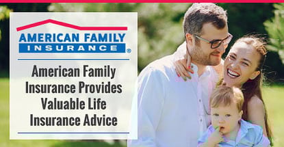 American Family Insurance Provides Valuable Life Insurance Advice