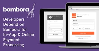 Developers Depend on Bambora for In-App & Online Payment Processing