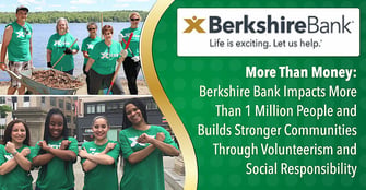 More Than Money: Berkshire Bank Impacts Millions of People and Builds Stronger Communities Through Volunteerism and Social Responsibility