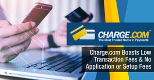 Charge.com Boasts Low Transaction Fees & No Application or Setup Fees