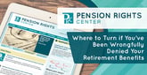 Where to Turn if You’ve Been Wrongfully Denied Your Retirement Benefits