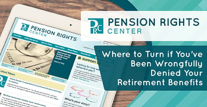 Where To Turn When Denied Your Retirement Benefits