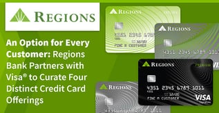 Regions Bank Offers Its Customers Four Distinct Visa® Credit Cards
