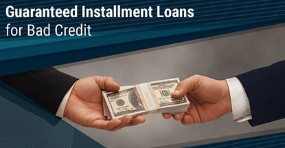 Guaranteed Installment Loans Bad Credit