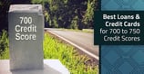 8 Best Loans &amp; Credit Cards: 700-750 Score ([updated_month_year])