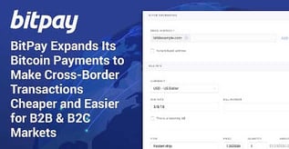 BitPay Expands Bitcoin Payments with Cross-Border Transactions